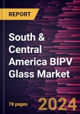 South & Central America BIPV Glass Market Forecast to 2031 - Regional Analysis - by Material, Glazing Type, Component Type, and End Use- Product Image