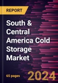 South & Central America Cold Storage Market Forecast to 2030 - Regional Analysis - by Application, Temperature Type, and Warehouse Type- Product Image