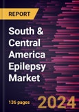 South & Central America Epilepsy Market Forecast to 2030 - Regional Analysis - by Type, Route of Administration, Treatment Type, Age Group, and Distribution Channel- Product Image