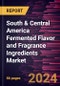 South & Central America Fermented Flavor and Fragrance Ingredients Market Forecast to 2030 - Regional Analysis - by Type and Application - Product Thumbnail Image