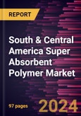 South & Central America Super Absorbent Polymer Market Forecast to 2030 - Regional Analysis - by Type, Category, and Application- Product Image