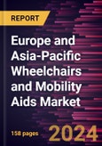 Europe and Asia-Pacific Wheelchairs and Mobility Aids Market Size and Forecast, Regional Share, Trend, and Growth Opportunity Analysis Report Coverage: Product; Application; End Users; Distribution Channel, and Geography- Product Image