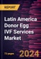 Latin America Donor Egg IVF Services Market Size and Forecast, Regional Share, Trend, and Growth Opportunity Analysis Report Coverage: By Type, End User, and Country - Product Thumbnail Image