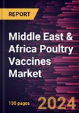 Middle East & Africa Poultry Vaccines Market Forecast to 2031 - Regional Analysis - by Type, Technology, Dosage Form, Disease, Route Of Administration, and End User- Product Image