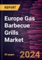Europe Gas Barbecue Grills Market Forecast to 2030 - Regional Analysis - by Type and Distribution Channel - Product Thumbnail Image