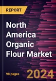 North America Organic Flour Market Forecast to 2031 - Regional Analysis - by Product Type, Category, and Distribution Channel- Product Image