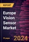 Europe Vision Sensor Market Forecast to 2030 - Regional Analysis - by Type, Application, and Industry Vertical - Product Image