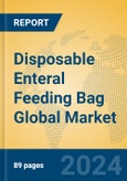 Disposable Enteral Feeding Bag Global Market Insights 2024, Analysis and Forecast to 2029, by Manufacturers, Regions, Technology, Application, Product Type- Product Image