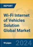 Wi-Fi Internet of Vehicles Solution Global Market Insights 2024, Analysis and Forecast to 2029, by Market Participants, Regions, Technology, Application, Product Type- Product Image