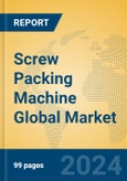 Screw Packing Machine Global Market Insights 2024, Analysis and Forecast to 2029, by Manufacturers, Regions, Technology, Application- Product Image