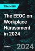 The EEOC on Workplace Harassment in 2024 (Recorded)- Product Image