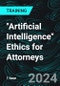 "Artificial Intelligence" Ethics for Attorneys (Recorded) - Product Thumbnail Image