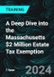 A Deep Dive into the Massachusetts $2 Million Estate Tax Exemption (Recorded) - Product Thumbnail Image