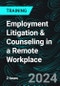 Employment Litigation & Counseling in a Remote Workplace (Recorded) - Product Image
