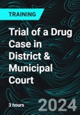 Trial of a Drug Case in District & Municipal Court (Recorded)- Product Image