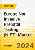 Europe Non-Invasive Prenatal Testing (NIPT) Market: Focus on Method, Platform, End User, Application, and Country - Analysis and Forecast, 2023-2033- Product Image