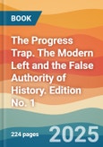 The Progress Trap. The Modern Left and the False Authority of History. Edition No. 1- Product Image
