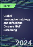 2024-2029 Global Immunohematology and Infectious Disease NAT Screening: Market Shares by Country, Emerging Technologies, Strategic Profiles of Leading Suppliers- Product Image