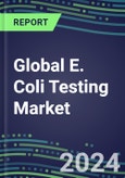 2024-2029 Global E. Coli Testing Market: US, Europe, Japan - Sales Segment Forecasts by Country, Competitive Intelligence, Emerging Technologies, Instrumentation and Opportunities- Product Image
