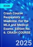 Crash Course Respiratory Medicine. For the MLA and Medical Exams. Edition No. 6. CRASH COURSE- Product Image