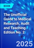 The Unofficial Guide to Medical Research, Audit and Teaching. Edition No. 2- Product Image