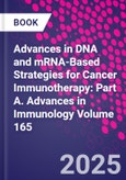 Advances in DNA and mRNA-Based Strategies for Cancer Immunotherapy: Part A. Advances in Immunology Volume 165- Product Image