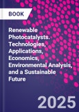 Renewable Photocatalysts. Technologies, Applications, Economics, Environmental Analysis, and a Sustainable Future- Product Image