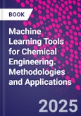 Machine Learning Tools for Chemical Engineering. Methodologies and Applications- Product Image