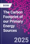 The Carbon Footprint of our Primary Energy Sources - Product Thumbnail Image