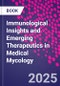 Immunological Insights and Emerging Therapeutics in Medical Mycology - Product Thumbnail Image