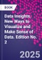Data Insights. New Ways to Visualize and Make Sense of Data. Edition No. 2 - Product Thumbnail Image