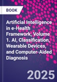Artificial Intelligence in e-Health Framework, Volume 1. AI, Classification, Wearable Devices, and Computer-Aided Diagnosis- Product Image
