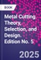 Metal Cutting. Theory, Selection, and Design. Edition No. 5 - Product Thumbnail Image