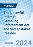 The Unlawful Internet Gambling Enforcement Act and Sweepstakes Casinos - Webinar (Recorded)- Product Image