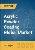 Acrylic Powder Coating Global Market Report 2025- Product Image