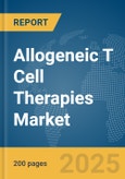 Allogeneic T Cell Therapies Market Report 2025- Product Image