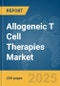 Allogeneic T Cell Therapies Market Report 2025 - Product Image