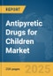 Antipyretic Drugs for Children Market Report 2025 - Product Thumbnail Image
