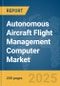 Autonomous Aircraft Flight Management Computer Market Report 2025 - Product Thumbnail Image