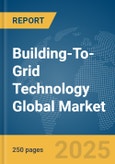 Building-To-Grid Technology Global Market Report 2025- Product Image
