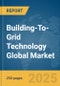 Building-To-Grid Technology Global Market Report 2025 - Product Thumbnail Image