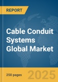 Cable Conduit Systems Global Market Report 2025- Product Image