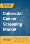 Colorectal Cancer Screening Market Report 2025 - Product Image