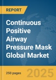 Continuous Positive Airway Pressure (CPAP) Mask Global Market Report 2025- Product Image
