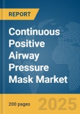 Continuous Positive Airway Pressure (CPAP) Mask Market Report 2025- Product Image