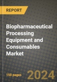 Biopharmaceutical Processing Equipment and Consumables Market Outlook Report: Industry Size, Market Shares Data, Latest Trends, Insights, Growth Potential, CAGR Forecasts to 2034- Product Image