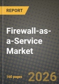 Firewall-as-a-Service Market Outlook 2026-2034: Market Share, and Growth Analysis by Service Model (SaaS, IaaS, PaaS), Deployment Model, End-User, Industry Vertical- Product Image