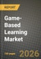Game-Based Learning Market Outlook 2026-2034: Market Share, and Growth Analysis by Component, End-User, Deployment Mode, Game Type - Product Image