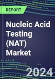 2024-2029 Nucleic Acid Testing (NAT) Market: US, Europe, Japan-Supplier Sales and Shares by Test, Volume and Sales Forecasts for 100 Infectious, Emerging Tests, Competitive Analysis- Product Image