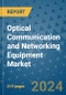 Optical Communication and Networking Equipment Market - Global Industry Analysis, Size, Share, Growth, Trends, and Forecast 2031 - By Product, Technology, Grade, Application, End-user, Region: (North America, Europe, Asia Pacific, Latin America and Middle East and Africa) - Product Thumbnail Image